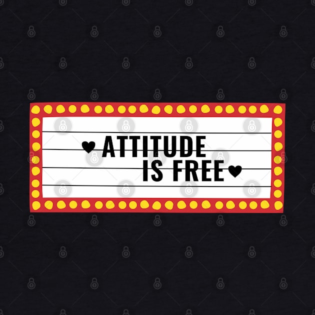 Attitude Is Free | Movie Theatre Sign by Nonconformist